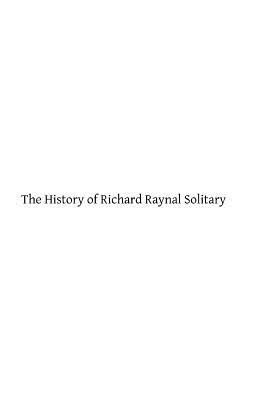 The History of Richard Raynal Solitary by Robert Hugh Benson