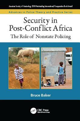 Security in Post-Conflict Africa: The Role of Nonstate Policing by Bruce Baker