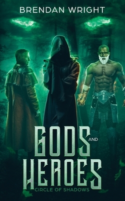 Gods and Heroes: Circle of Shadows by Brendan Wright