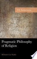 Pragmatic Philosophy of Religion: Melioristic Case Studies by Ulf Zackariasson