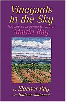 Vineyards in the Sky: The Life of Legendary Vintner Martin Ray by Eleanor Ray