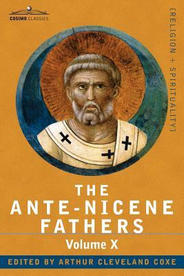 The Ante-Nicene Fathers: The Writings of the Fathers Down to A.D. 325, Volume X Bibliographic Synopsis; General Index by 