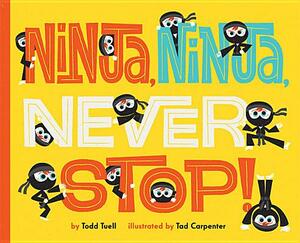 Ninja, Ninja, Never Stop! by Todd Tuell