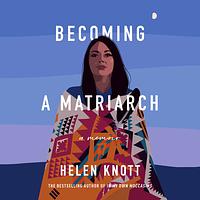 Becoming a Matriarch by Helen Knott