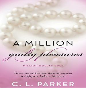 A Million Guilty Pleasures by C.L. Parker