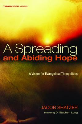A Spreading and Abiding Hope by Jacob Shatzer