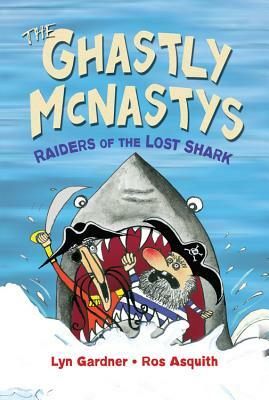 The Ghastly McNastys: Raiders of the Lost Shark by Lyn Gardner