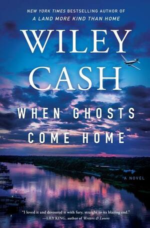 When Ghosts Come Home by Wiley Cash