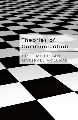 Theories of Communication by Eric McLuhan, Marshall McLuhan