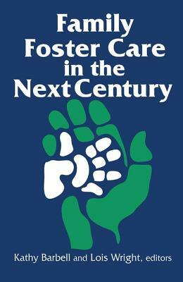 Family Foster Care in the Next Century by Lois Wright, Kathy Barbell