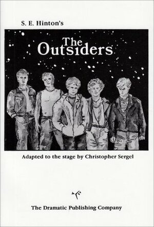 The Outsiders (the Play) by S.E. Hinton, Christopher Sergel