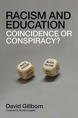 Racism and Education: Coincidence or Conspiracy? by David Gillborn