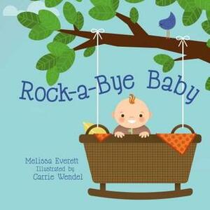 Rock-A-Bye Baby by Melissa Everett, Carie Wendel