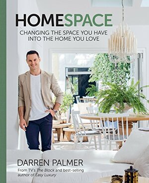 HomeSpace: Changing the space you have into the home you love by Darren Palmer