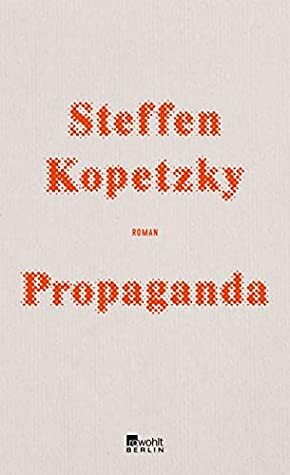 Propaganda by Steffen Kopetzky