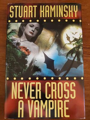 Never Cross A Vampire by Stuart M. Kaminsky