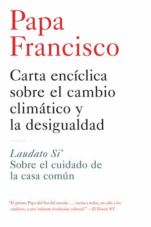 Laudato Si'. Sobre el Cuidado de la Casa Común by Pope Francis