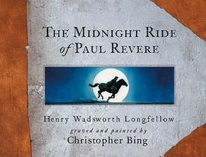 The Midnight Ride of Paul Revere by Henry Wadsworth Longfellow, Christopher H. Bing