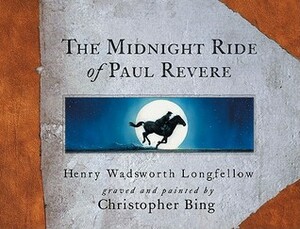 The Midnight Ride of Paul Revere by Christopher H. Bing, Henry Wadsworth Longfellow