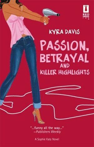 Passion, Betrayal And Killer Highlights by Kyra Davis