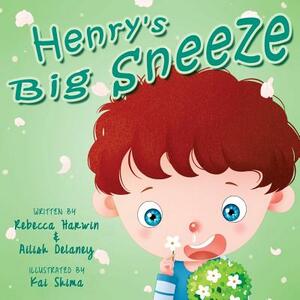 Henry's Big Sneeze! by Rebecca Harwin, Ailish Delaney