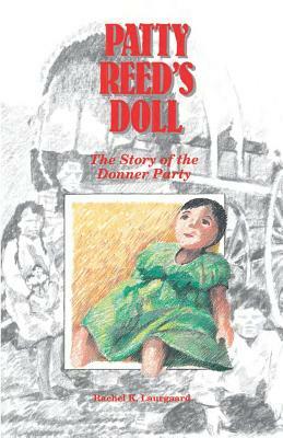 Patty Reed's Doll: The Story of the Donner Party by Rachel K. Laurgaard