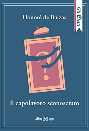 Il capolavoro sconosciuto by Honoré de Balzac