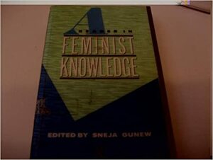 A Reader in Feminist Knowledge by Sneja Gunew