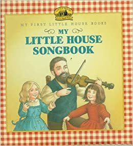 My Little House Songbook: Adapted from the Little House Books by Laura Ingalls Wilder by Laura Ingalls Wilder