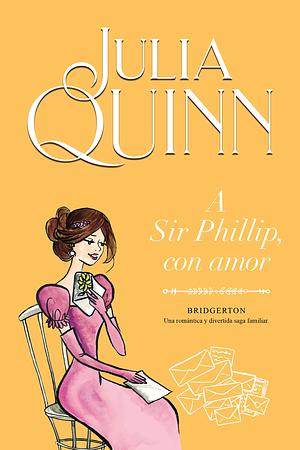 A Sir Phillip, con amor by Julia Quinn