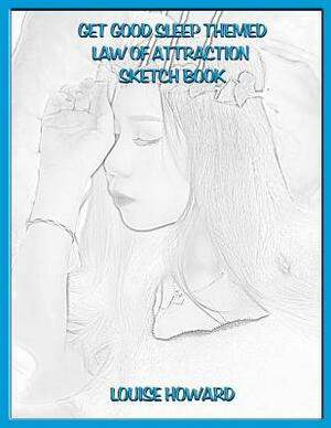 'Get Good Sleep' Themed Law of Attraction Sketch Book by Louise Howard