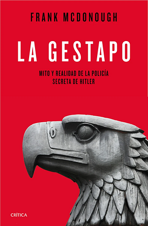 La gestapo: Mito y realidad de la policía secreta de Hitler by Frank McDonough