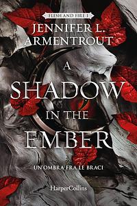 A Shadow in the Ember: Un'ombra fra le braci by Jennifer L. Armentrout