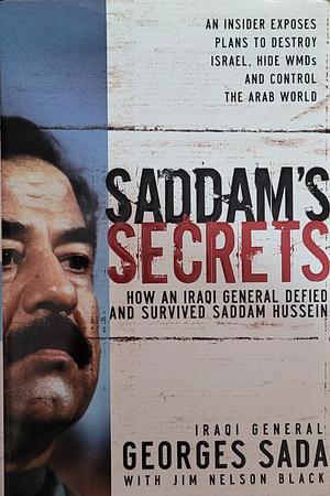 Saddam's Secrets by Georges Sada