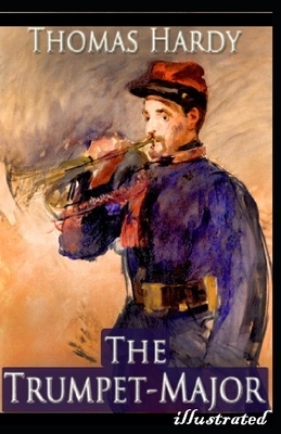 The Trumpet-Major Illustrated by Thomas Hardy