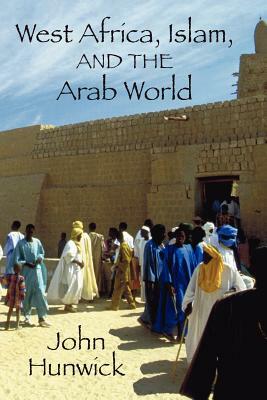 West Africa, Islam, and the Arab World: Studies in Honor of Basil Davidson by John O. Hunwick