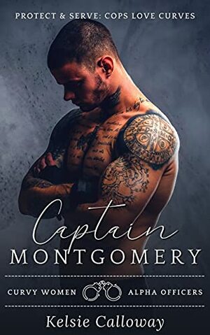 Captain Montgomery: Alpha Male Curvy Girl Police Officer Romance by Kelsie Calloway