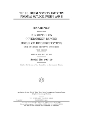 The U.S. Postal Service's uncertain financial outlook, parts 1 and 2 by Committee on Government Reform (house), United S. Congress, United States House of Representatives