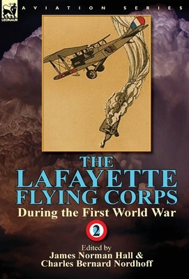 The Lafayette Flying Corps-During the First World War: Volume 2 by 