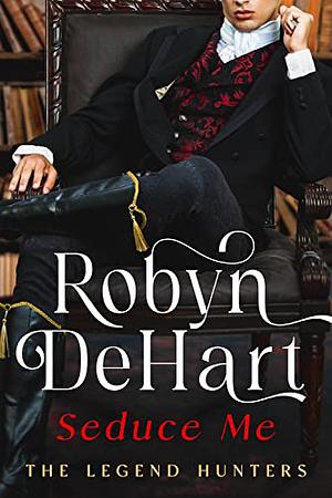 Seduce Me by Robyn DeHart