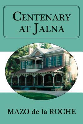 Centenary at Jalna by Mazo de la Roche