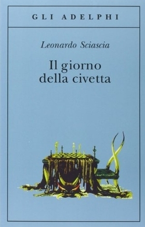 Il giorno della civetta by Leonardo Sciascia
