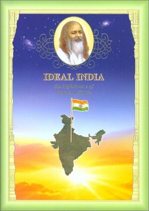 Ideal India The Lighthouse Of Peace On Earth by Maharishi Mahesh Yogi