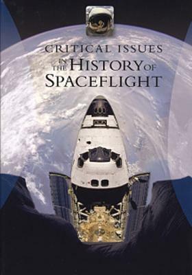 Critical Issues in the History of Spaceflight by National Aeronautics and Administration