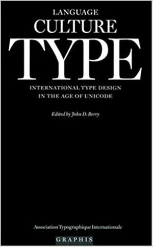 Language Culture Type: International Type Design in the Age of Unicode by John D. Berry