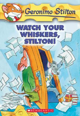 Watch Your Whiskers, Stilton! by Geronimo Stilton