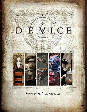 Device, Volume 1: Fantastic Contraption by Gareth Branwyn, Gregory Brotherton, Ashley Wood