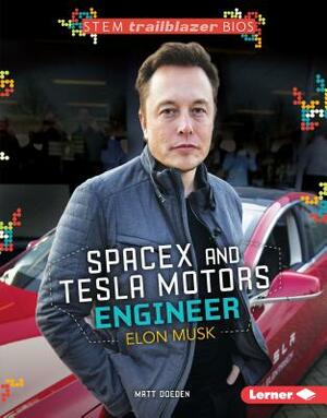 Spacex and Tesla Motors Engineer Elon Musk by Matt Doeden