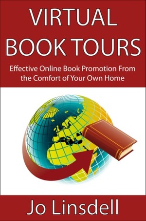 Virtual Book Tours: Effective Online Book Promotion From the Comfort of Your Own Home by Jo Linsdell