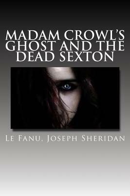 Madam Crowl's Ghost and the Dead Sexton by J. Sheridan Le Fanu